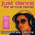 Скачать VA - Just Dance 2011: Top 40 Club (2010) MP3 с помощью Torrent+OS свободного доступа к прочтению, изучению: картинки отзывов от роизводителя контента