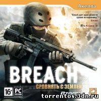 Скачать Breach: Сровнять с землей Рабочий торрент с помощью Torrent+OS свободного доступа к прочтению, изучению: картинки отзывов от роизводителя контента
